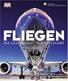 Fliegen: Die Geschichte der Luftfahrt