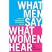 What Men Say, What Women Hear: Bridging the Communication Gap One Conversation at a Time