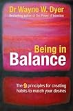 Being in balance : 9 principles for creating habits to match your desires