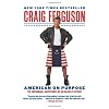 American On Purpose: The Improbable Adventures of an Unlikely Patriot