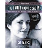 The Truth About Beauty: Transform Your Looks And Your Life From The Inside Out
