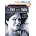 The Truth About Beauty: Transform Your Looks And Your Life From The Inside Out