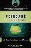 The Poincare Conjecture: In Search of the Shape of the Universe