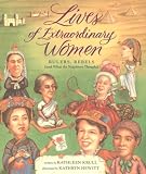 Lives of Extraordinary Women: Rulers, Rebels (and What the Neighbors Thought) (Lives Of . . .)