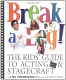 Break a Leg!: The Kid's Guide to Acting and Stagecraft