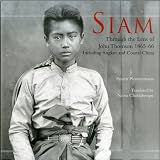 Siam through the lens of John Thomson, 1865-66 : including Angkor and coastal China