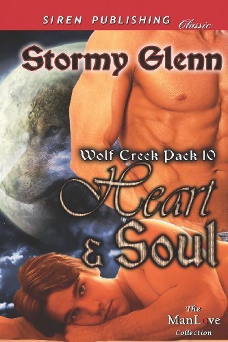Heart & Soul [Wolf Creek Pack 10] (Siren Publishing Classic ManLove) (Wolf Creek Pack, Siren Publishing Classic Manlove) by Glenn, Stormy (2012) Paperback