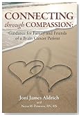 Connecting through Compassion: Guidance for Family and Friends of a Brain Cancer Patient