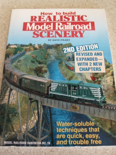 How to Build Realistic Model Railroad Scenery (Water-soluble techniques that are quick, easy, and trouble free, Model Railroad Handbook No. 16 Revised and expanded with 2 new chapters.)
