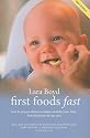 First Foods Fast: How to Prepare Delicious Simple Meals for Your Baby, from First Tastes to One Year