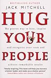 Hug your people : the proven way to hire, inspire, and recognize your team and achieve remarkable results