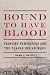 Bound to Have Blood: Frontier Newspapers and the Plains Indian Wars