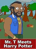 Mr T Meets Harry Potter - Parody