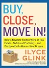 Buy, close, move in! : how to navigate the new world of real estate--safely and profitably--and end up with the home of your dreams