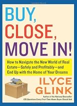 Buy, close, move in! : how to navigate the new world of real estate--safely and profitably--and end up with the home of your dreams