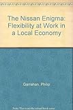The Nissan enigma : flexibility at work in a local economy