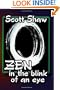 Zen in the Blink of an Eye