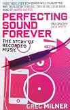 Perfecting Sound Forever: The Story of Recorded Music