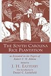 The South Carolina Rice Plantation: As Revealed in the Papers of Robert F. W. Allston (Southern Classics Series)