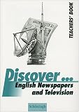 Discover...Topics for Advanced Learners / English Newspaper and Television: Teacher's Book