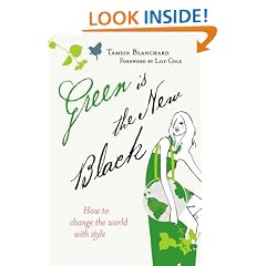 Green Is the New Black: How to Change the World with Style