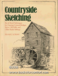 Countryside Sketching: Pen & Pencil Techniques for Drawing Covered Bridges, Barns, Old Mills, and Other Rustic Settings
