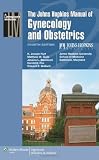 The Johns Hopkins Manual of Gynecology and Obstetrics (Lippincott Manual Series (Formerly known as the Spiral Manual Series))