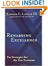 Rewarding Excellence : Pay Strategies for the New Economy