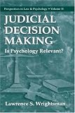 Judicial Decision Making: Is Psychology Relevant? (Perspectives in Law and Psychology)