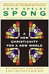 A New Christianity for a New World: Why Traditional Faith is Dying & How a New Faith is Being Born