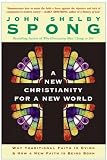A New Christianity for a New World: Why Traditional Faith is Dying & How a New Faith is Being Born