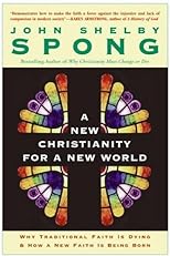 A New Christianity for a New World: Why Traditional Faith is Dying & How a New Faith is Being Born