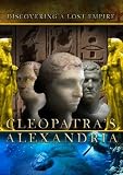 Cleopatra's Alexandria Discovering a Lost Empire