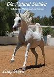 The natural stallion : his behaviour, management and training