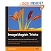 ImageMagick Tricks: Unleash the power of ImageMagick with this fast, friendly tutorial and tips guide