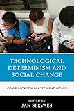 Technological determinism and social change : communication in a tech-mad world