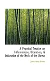 A Practical Treatise on Inflammation, Ulceration, a Induration of the Neck of the Uterus