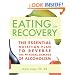 Eating for Recovery: The Essential Nutrition Plan to Reverse the Physical Damage of Alcoholism