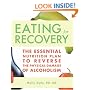 Eating for Recovery: The Essential Nutrition Plan to Reverse the Physical Damage of Alcoholism
