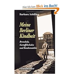 Meine Berliner Kindheit: Brennholz,Kartoffelschalen und Bombenn�chte