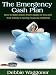 The Emergency Cash Plan - How to Make Money Fast Legally and Ethically When You and Your Family is having Financial Problems
