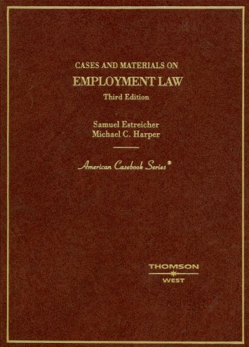 Estreicher and Harper's Cases and Materials on Employment Law, 3d (American Casebook Series)