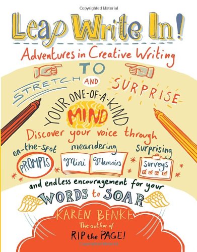 Leap Write In!: Adventures in Creative Writing to Stretch and Surprise Your One-of-a-Kind Mind