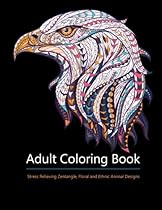 Adult Coloring Books: Animal Kingdom: Over 30 Stress Relieving Zentangle, Floral, Steampunk and Ethnic Animal Designs