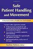 Safe Patient Handling and Movement: A Practical Guide for Health Care Professionals