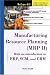 Book Manufacturing Resource Planning (MRP II) with Introduction to ERP, SCM, and CRM