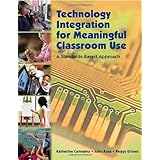 technology integration for meaningful classroom use a standards based approach