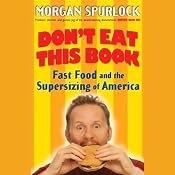Don't Eat This Book: Fast Food and the Supersizing of America | [Morgan Spurlock]