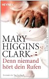 Denn niemand h&ouml;rt dein Rufen: Thriller - Mary Higgins Clark