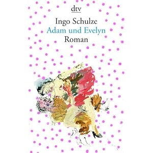 http://www.amazon.de/Adam-Evelyn-Roman-Ingo-Schulze/dp/3423138769/ref=sr_1_1?s=books&ie=UTF8&qid=1295293608&sr=1-1